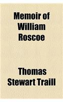 Memoir of William Roscoe