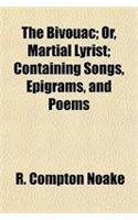 The Bivouac; Or, Martial Lyrist; Containing Songs, Epigrams, and Poems: (English)