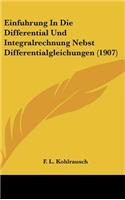 Einfuhrung in Die Differential Und Integralrechnung Nebst Differentialgleichungen (1907)