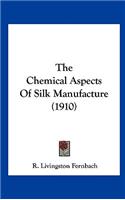 The Chemical Aspects of Silk Manufacture (1910)