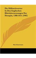 Die Hilfszeitworter in Den Englischen Bibelubersetzungen Der Hexapla, 1388-1611 (1902)