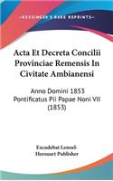 ACTA Et Decreta Concilii Provinciae Remensis in Civitate Ambianensi