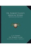 Dr. Robert Fludd's Medical Works