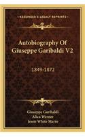 Autobiography Of Giuseppe Garibaldi V2