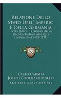 Relatione Dello Stato Dell' Imperio E Della Germania: Fatta Dopo Il Ritorno Della Sua Nuntiatura Appresso L'Imperatore 1628 (1859)