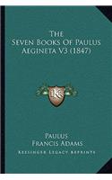 Seven Books Of Paulus Aegineta V3 (1847)