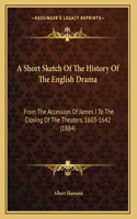 A Short Sketch Of The History Of The English Drama