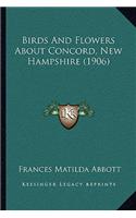 Birds And Flowers About Concord, New Hampshire (1906)