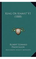 King Or Knave? V1 (1888)