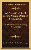 An Account Of Lord Bacon's Novum Organon Scientiarum