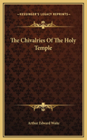 The Chivalries Of The Holy Temple