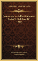Commentarius Ad Institutionum Juris Civilis Libros IV (1738)