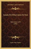 Annales De L'Observatoire De Paris: Observations 1873 (1882)