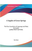 A Sappho of Green Springs: The Four Guardians of Lagrange and Peter Schroeder (Large Print Edition)