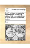 Ovid's epistles, translated by several hands. The eighth edition. With a new translation of three epistles, and several cuts ...