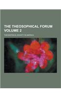 The Theosophical Forum Volume 2