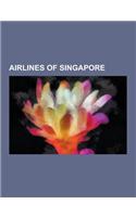 Airlines of Singapore: Defunct Airlines of Singapore, Singapore Airlines, Singapore Airlines Fleet, Singapore Airlines Flight 006, Tiger Airw