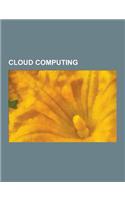 Cloud Computing: Windows Games on Demand, Steam, Danger Hiptop, Apache Hadoop, Forscene, Software as a Service, Activevideo Networks, R(English)