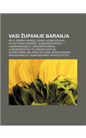 Vasi Upanije Baranja: Pecs, Kokeny, Karasz, Udvar, Alsomocsolad, Nyugotszenterzsebet, Szabadszentkiraly, Csonkamindszent, Gorcsonydoboka