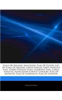 Articles on Flags of Ireland, Including: Flag of Ulster, List of Flags of Ireland, Green Ensign, Saint Patrick's Flag, Starry Plough (Flag), Sunburst Flag, Gaelic Athletic Association Count