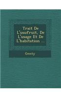 Trait de L'Usufruit, de L'Usage Et de L'Habitation ...