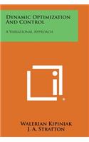 Dynamic Optimization and Control: A Variational Approach