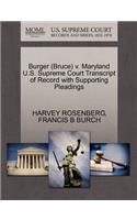 Burger (Bruce) V. Maryland U.S. Supreme Court Transcript of Record with Supporting Pleadings