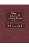 China, Its Marvel and Mystery