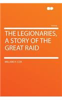 The Legionaries, a Story of the Great Raid