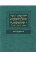 Digest of Evidence Taken Before Her Majesty's Commissioners of Inquiry Into the State of the Law and Practice in Respect to the Occupation of Land in