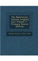New Edition of the Babylonian Talmud, Original Text, Edited, Corrected, Formulated, and Translated Into English, Volume VII