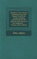 Remarks on the Country Extending from Cape Palmas to the River Congo: Including Observations on the Manners and Customs of the Inhabitants ...: Including Observations on the Manners and Customs of the Inhabitants ...