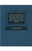 Nutting Genealogy: A Record of Some of the Descendants of John Nutting, of Groton, Mass - Primary Source Edition: A Record of Some of the Descendants of John Nutting, of Groton, Mass - Primary Source Edition