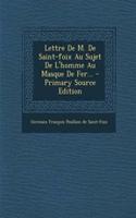 Lettre De M. De Saint-foix Au Sujet De L'homme Au Masque De Fer...