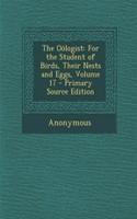 The Oologist: For the Student of Birds, Their Nests and Eggs, Volume 17