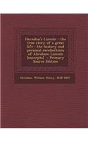 Herndon's Lincoln: The True Story of a Great Life: The History and Personal Recollections of Abraham Lincoln [Excerpts] - Primary Source Edition: The True Story of a Great Life: The History and Personal Recollections of Abraham Lincoln [Excerpts] - Primary Source Edition