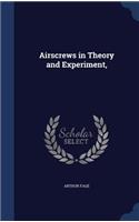 Airscrews in Theory and Experiment,