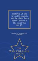 Histories of the Several Regiments and Battalions from North Carolina in the Great War 1861-65... - War College Series
