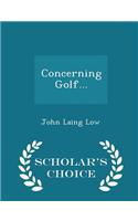 Concerning Golf... - Scholar's Choice Edition
