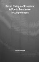 Seven Strings of Freedom: A Poetic Treatise on Incompleteness