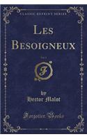 Les Besoigneux, Vol. 1 (Classic Reprint)