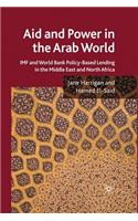 Aid and Power in the Arab World: IMF and World Bank Policy-Based Lending in the Middle East and North Africa