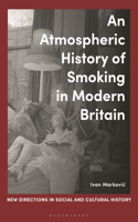 An Atmospheric History of Smoking in Modern Britain