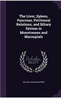Liver, Spleen, Pancreas, Peritoneal Relations, and Biliary System in Monotremes and Marsupials