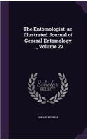 The Entomologist; An Illustrated Journal of General Entomology ..., Volume 22