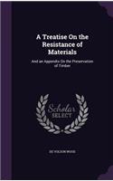 A Treatise On the Resistance of Materials: And an Appendix On the Preservation of Timber