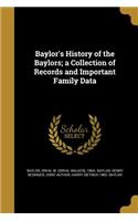 Baylor's History of the Baylors; a Collection of Records and Important Family Data
