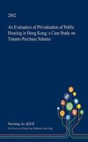 An Evaluation of Privatization of Public Housing in Hong Kong: A Case Study on Tenants Purchase Scheme(English)