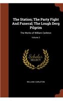 The Station; The Party Fight And Funeral; The Lough Derg Pilgrim