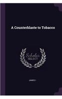 A Counterblaste to Tobacco